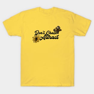 Don't Chase Attract T-Shirt